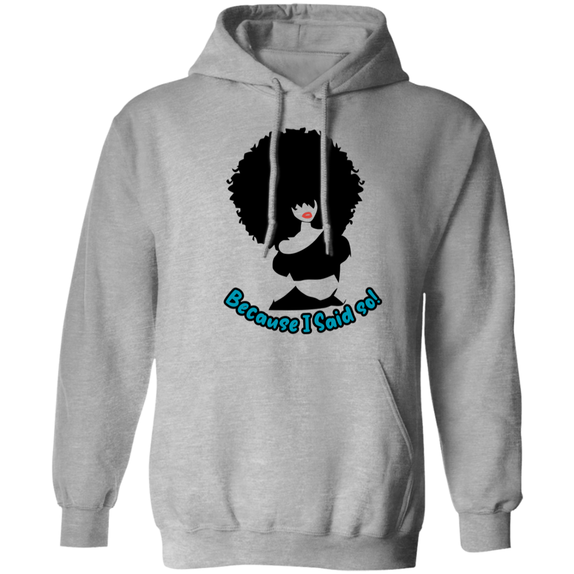Because i Said So Pullover Hoodie