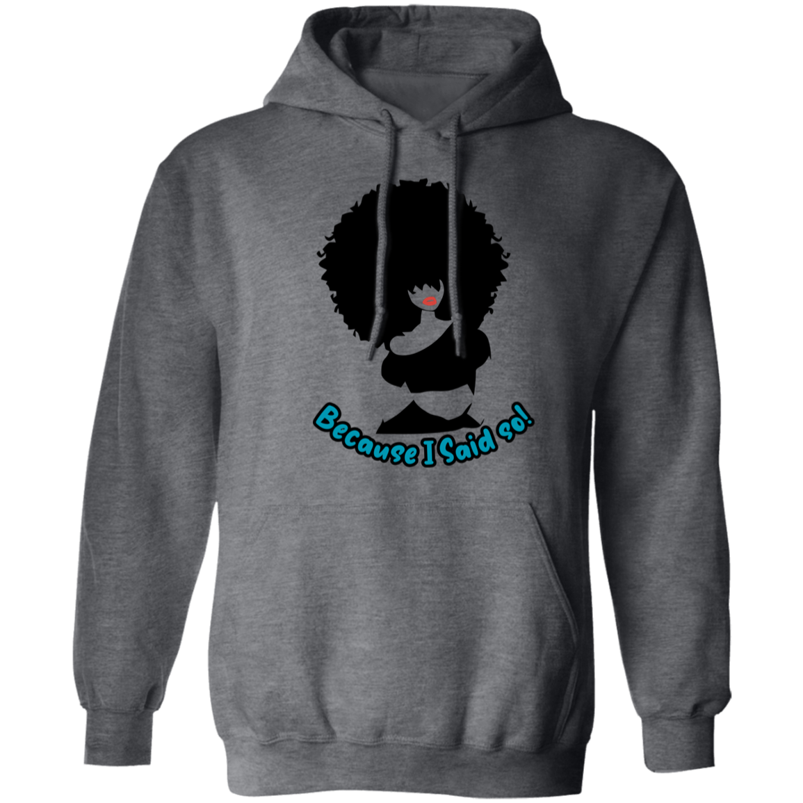 Because i Said So Pullover Hoodie