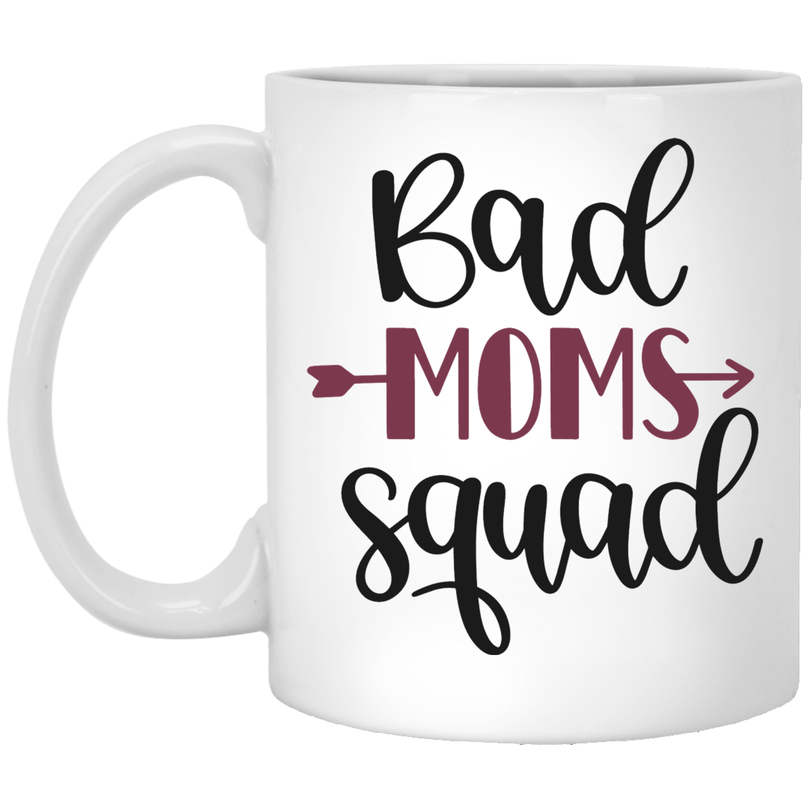 Bad Moms 11 oz. White Mug